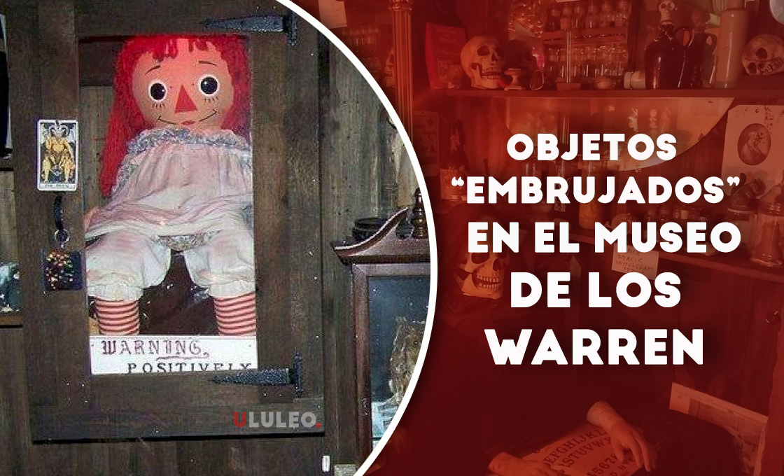 objetos 'embrujados' que estaban en el Museo de los Warren